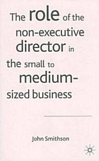 The Role of the Non-Executive Director in the Small to Medium-Sized Business (Hardcover)