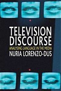 Television Discourse : Analysing Language in the Media (Paperback)