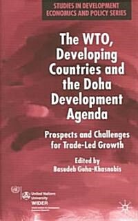 The Wto, Developing Countries and the Doha Development Agenda: Prospects and Challenges for Trade-Led Growth (Hardcover, 2004)