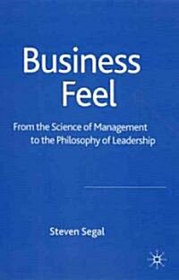 Business Feel: From the Science of Management to the Philosophy of Leadership (Hardcover)