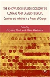 The Knowledge-Based Economy in Central and East European Countries: Countries and Industries in a Process of Change (Hardcover)