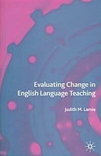 Evaluating Change In English Language Teaching (Hardcover)