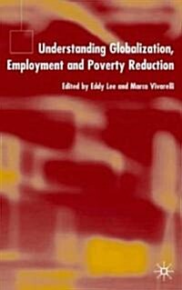 Understanding Globalization, Employment and Poverty Reduction (Hardcover)