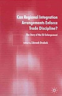 Can Regional Integration Arrangements Enforce Trade Discipline?: The Story of Eu Enlargement (Hardcover)