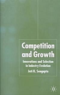 Competition and Growth: Innovations and Selection in Industry Evolution (Hardcover)
