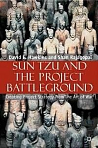 Sun Tzu and the Project Battleground: Creating Project Strategy from The Art of War (Hardcover)