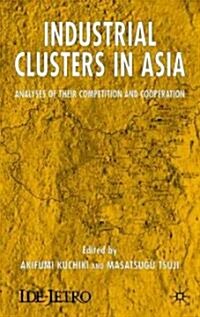 Industrial Clusters in Asia: Analyses of Their Competition and Cooperation (Hardcover)