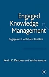 Engaged Knowledge Management: Engagement with New Realities (Hardcover)