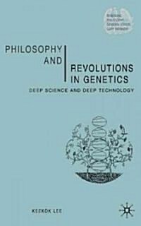 Philosophy and Revolutions in Genetics: Deep Science and Deep Technology (Paperback)