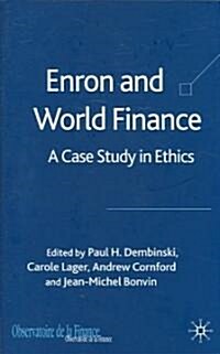 Enron and World Finance: A Case Study in Ethics (Hardcover)