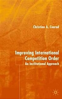 Improving International Competition Order: An Institutional Approach (Hardcover)