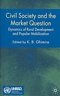 Civil Society and the Market Question: Dynamics of Rural Development and Popular Mobilization (Hardcover)