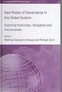 New Modes of Governance in the Global System: Exploring Publicness, Delegation and Inclusiveness (Hardcover, 2006)