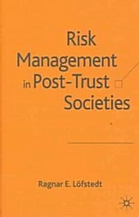 Risk Management in Post-Trust Societies (Hardcover, 2005)