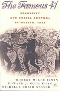 Centenary of the Famous 41: Sexuality and Social Control in Mexico,1901 (Paperback, 2003)