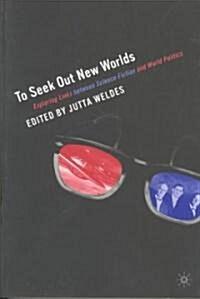 To Seek Out New Worlds: Science Fiction and World Politics (Paperback)
