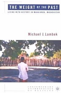 The Weight of the Past: Living with History in Mahajanga, Madagascar (Paperback)