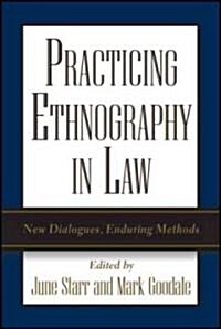Practicing Ethnography in Law: New Dialogues, Enduring Methods (Paperback)