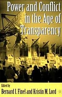 Power and Conflict in the Age of Transparency (Paperback, 1st)