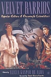 Velvet Barrios: Popular Culture and Chicana/O Sexualities (Paperback, 2003)