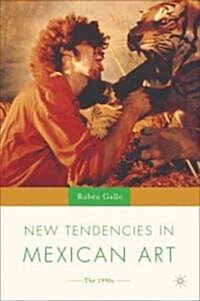 New Tendencies in Mexican Art: The 1990s (Hardcover, 2004)