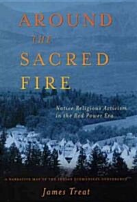 Around the Sacred Fire: Native Religious Activism in the Red Power Era (Hardcover)