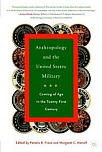 Anthropology and the United States Military: Coming of Age in the Twenty-First Century (Paperback)