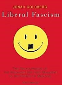 Liberal Fascism: The Secret History of the American Left from Mussolini to the Politics of Meaning (Audio CD)