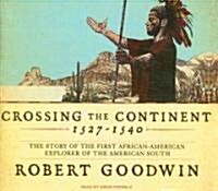 Crossing the Continent 1527-1540: The Story of the First African American Explorer of the American South (Audio CD, Library)