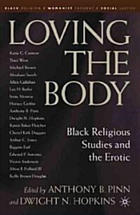 Loving the Body: Black Religious Studies and the Erotic (Hardcover)