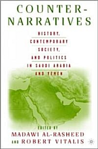 Counter-Narratives: History, Contemporary Society, and Politics in Saudi Arabia and Yemen (Hardcover)