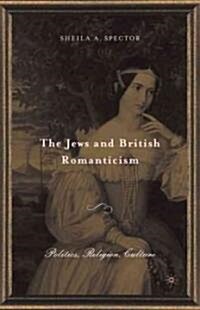 The Jews and British Romanticism: Volume 2 (Hardcover, 2005)