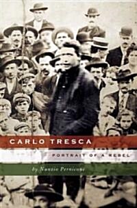 Carlo Tresca: Portrait of a Rebel (Hardcover)