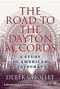 The Road to the Dayton Accords: A Study of American Statecraft (Hardcover)