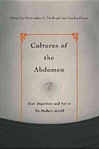 Cultures of the Abdomen: Diet, Digestion, and Fat in the Modern World (Hardcover)