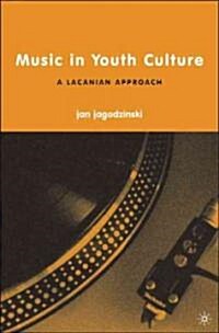 Music in Youth Culture: A Lacanian Approach (Hardcover)