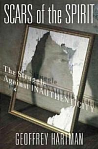 Scars of the Spirit: The Struggle Against Inauthenticity (Paperback)