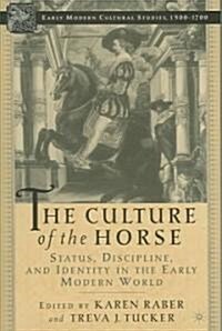 The Culture of the Horse: Status, Discipline, and Identity in the Early Modern World (Hardcover)