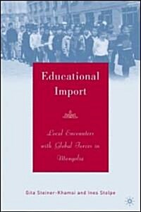 Educational Import: Local Encounters with Global Forces in Mongolia (Hardcover)