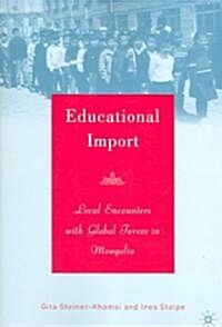 Educational Import: Local Encounters with Global Forces in Mongolia (Hardcover)