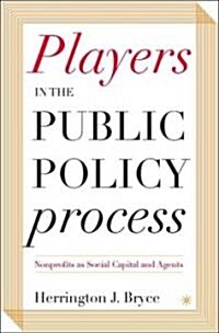 Players in the Public Policy Process: Nonprofits as Social Capital and Agents (Hardcover)