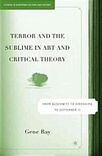 Terror and the Sublime in Art and Critical Theory: From Auschwitz to Hiroshima to September 11 (Hardcover)