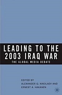 Leading to the 2003 Iraq War: The Global Media Debate (Hardcover)