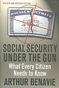 Social Security Under the Gun: What Every Citizen Needs to Know (Paperback)