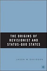 The Origins of Revisionist and Status-Quo States (Hardcover, 2006)