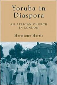 Yoruba in Diaspora: An African Church in London (Hardcover)
