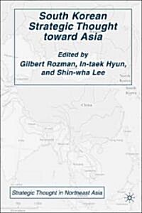 South Korean Strategic Thought Toward Asia (Hardcover)