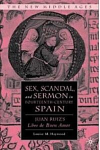 Sex, Scandal, and Sermon in Fourteenth-Century Spain: Juan Ruizs Libro de Buen Amor (Hardcover)