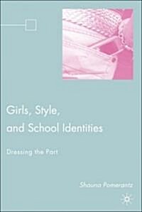 Girls, Style, and School Identities: Dressing the Part (Hardcover)