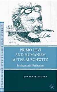 Primo Levi and Humanism After Auschwitz: Posthumanist Reflections (Hardcover)